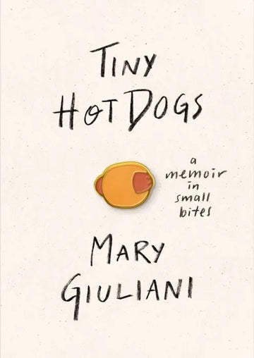 Tiny Hot Dogs: A Memoir in Small Bites - download pdf
