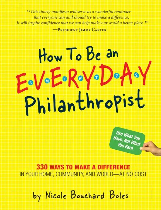 How to Be an Everyday Philanthropist: 330 Ways to Make a - download pdf