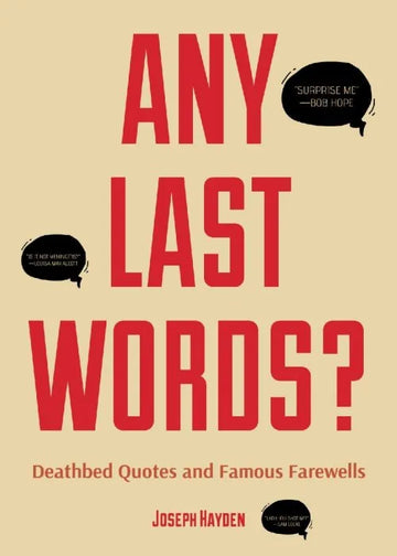 Any Last Words?: Deathbed Quotes and Famous Farewells - download pdf
