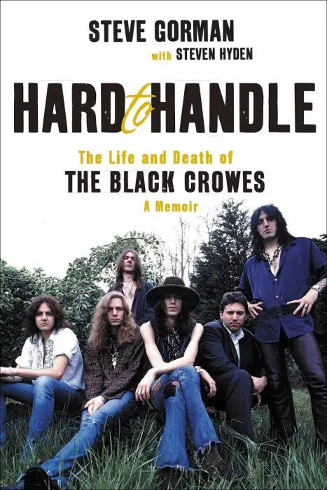 Hard to Handle: The Life and Death of the Black Crowes--A Memoir ...