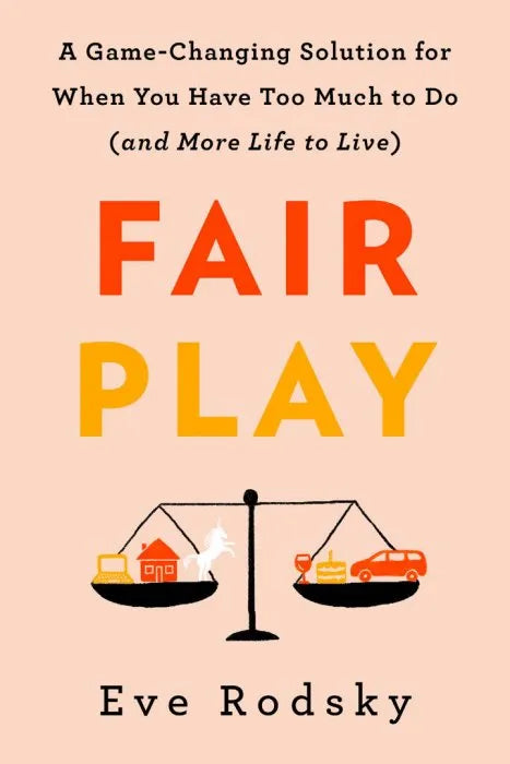 Fair Play: A Game-Changing Solution for When You Have Too Much - download pdf