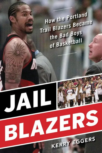 Jail Blazers: How the Portland Trail Blazers Became the Bad Boys - download pdf