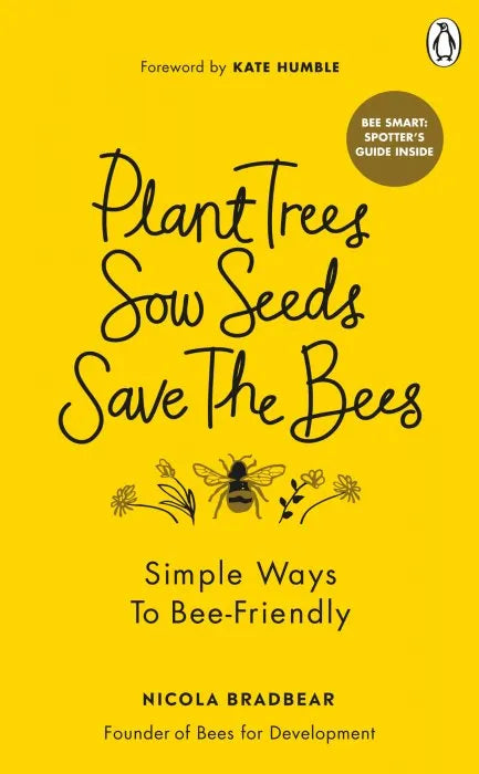Plant Trees, Sow Seeds, Save the Bees: Simple Ways to - download pdf