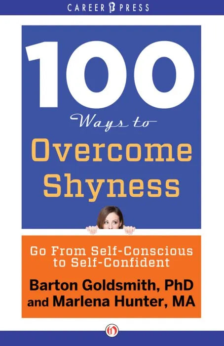 100 Ways to Overcome Shyness: Go from Self-Conscious to - download pdf