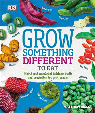 Grow Something Different to Eat: Weird and wonderful heirloom - download pdf